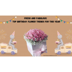 Fresh and Fabulous: Top Birthday Flower Trends for This Year